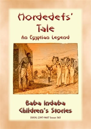 HORDEDEF’S TALE - An Ancient Egyptian Legend for Children Baba Indaba’s Children's Stories - Issue 365【電子書籍】[ Anon E. Mouse ]