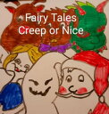 Fairy Tales Creep or Nice【電子書籍】[ Kat