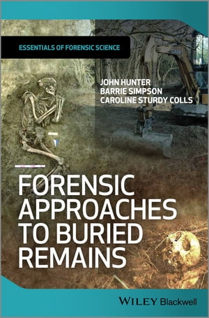 Forensic Approaches to Buried Remains【電子書籍】[ John Hunter ]