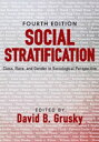 Social Stratification Class, Race, and Gender in Sociological Perspective