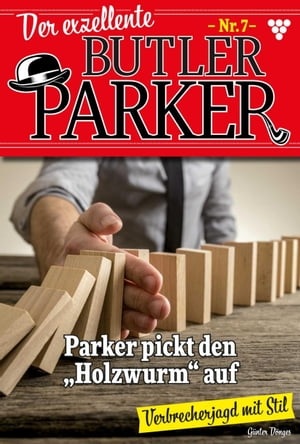 Parker pickt den Holzwurm auf Der exzellente Butler Parker 7 ? KriminalromanŻҽҡ[ G?nter D?nges ]