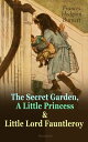 The Secret Garden, A Little Princess & Little Lord Fauntleroy (Illustrated) Three Wonderful Children's Classics