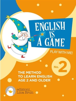 English is a game - book 2 THE METHOD TO LEARN ENGLISH AGE 2 AND OLDER【電子書籍】[ Lina Brun ]