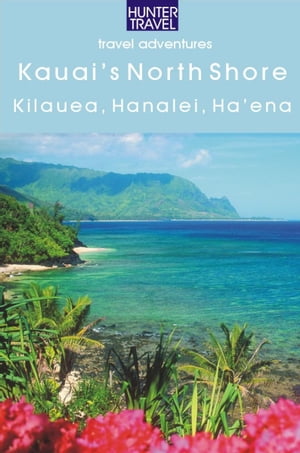 Kaua`i's North Shore: Kilauea, Hanalei, Ha`ena