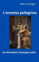 L'eremita pellegrino San Benedetto Giuseppe Labre