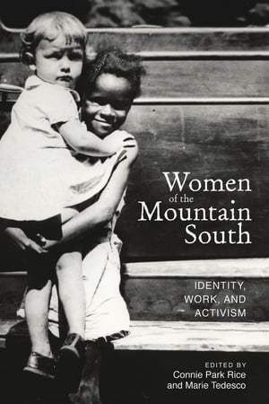 Women of the Mountain South Identity, Work, and Activism