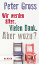 Wir werden ?lter. Vielen Dank. Aber wozu? Vier A