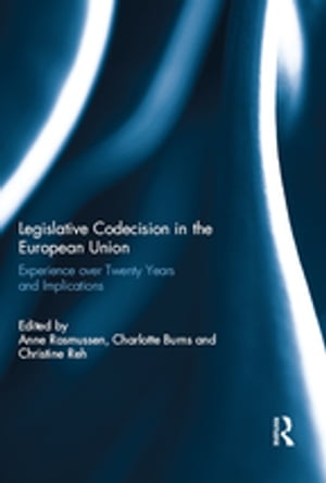Legislative Codecision in the European Union Experience over Twenty Years and Implications