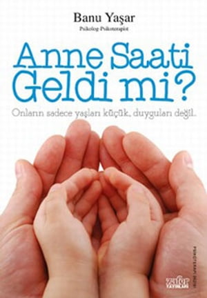 Anne Saati Geldi mi?【電子書籍】[ Banu Ya?ar ]