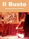 Il Busto【電子書籍】[ Edmondo Francesco Va