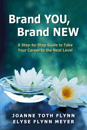 Brand You, Brand New A Step-by-Step Guide to Take Your Career to the Next Level【電子書籍】[ Elyse Flynn Meyer ]