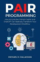 P-AI-R Programming: How AI Tools Like GitHub Copilot and ChatGPT Can Radically T...