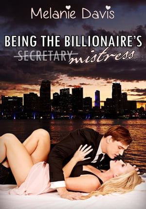 Being the Billionaire's Mistress - (Short Story Erotica, Secretary, Double Penetration)