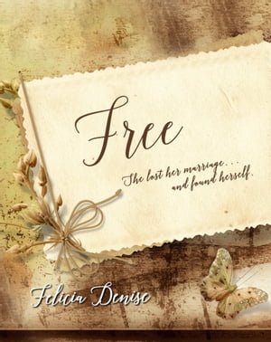 Free, a NovellaŻҽҡ[ Felicia Denise ]