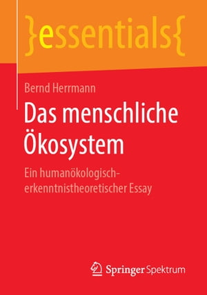 Das menschliche ?kosystem Ein human?kologisch-erkenntnistheoretischer Essay