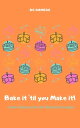 Bake it 'til you Make it! Basic Baking and Cake Making Principles【電子書籍】[ DG Rome...