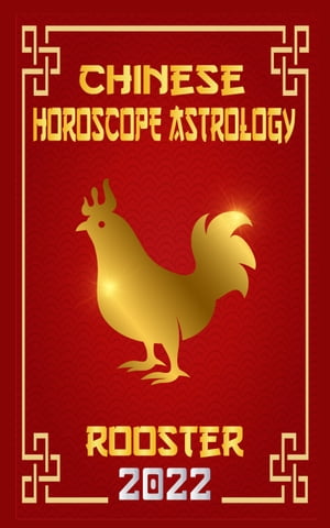 Rooster Chinese Horoscope & Astrology for Year of The Water Tiger 2022