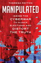 Manipulated Inside the Cyberwar to Hijack Electi