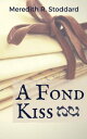 A Fond Kiss【電子書籍】[ Meredith Stoddard ]