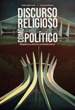 Discurso religioso como projeto pol?tico Respeito ou afronta ao Estado laico?