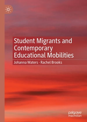 Student Migrants and Contemporary Educational Mobilities