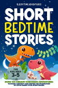 Short Bedtime Stories for Kids Aged 3-5: Over 100 Dreamy Dinosaur Adventures to ...