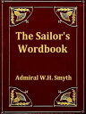 ŷKoboŻҽҥȥ㤨The Sailor's Word-book An Alphabetical Digest of Nautical Terms, Including Sme More Especially Military and Scientific, but Useful to Seamen; As Well as Archaisms of Early Voyagers, etc.Żҽҡ[ W. H. Smyth ]פβǤʤ493ߤˤʤޤ