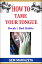 How to Tame Your Tongue Break 7 Bad HabitsŻҽҡ[ Gem Mariazeta ]