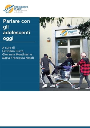 Parlare con gli adolescenti oggi” Atti del convegno Rifornimento in volo