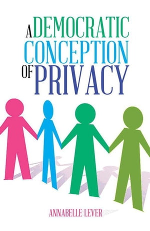 A Democratic Conception of Privacy