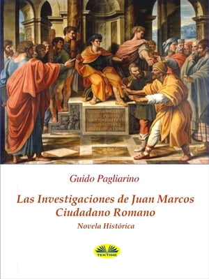 Las Investigaciones De Juan Marcos, Ciudadano Romano Novela Hist?ricaŻҽҡ[ Guido Pagliarino ]