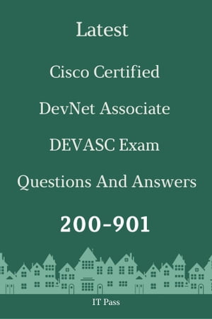 Latest Cisco Certified DevNet Associate DEVASC Exam 200-901 Questions and Answers