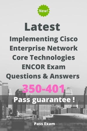 Latest Implementing Cisco Enterprise Network Core Technologies ENCOR Exam 350-401 Questions and Answers