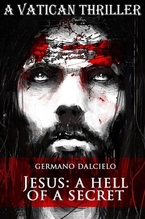 Jesus: A Hell of a Secret (A Vatican Thriller)