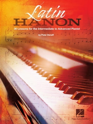 Latin Hanon: 30 Lessons for the Intermediate to Advanced Pianist