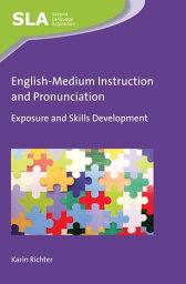 English-Medium Instruction and Pronunciation Exposure and Skills Development【電子書籍】[ Karin Richter ]