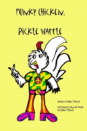 Funky Chicken, Pickle Waffle【電子書籍】[ Robin Turner ]