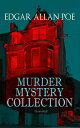 MURDER MYSTERY COLLECTION (Illustrated) The Masque of the Red Death, The Murders in the Rue Morgue, The Mystery of Marie Roget, The Devil in the Belfry, The Purloined Letter, The Gold Bug, The Fall of the House of Usher…【電子書籍】