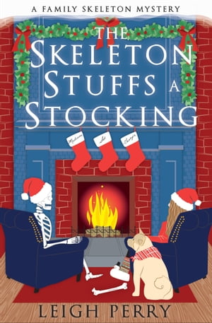 The Skeleton Stuffs a Stocking【電子書籍】[ Leigh Perry ]