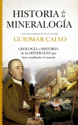 Historia de la mineralog?a Geolog?a e historia de los minerales que han cambiado el mundo