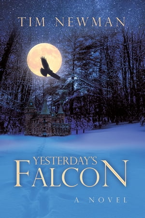 Yesterday's Falcon A Novel【電子書籍】[ Tim Newman ]