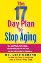 The 17 Day Plan to Stop Aging【電子書籍】 Mike Moreno