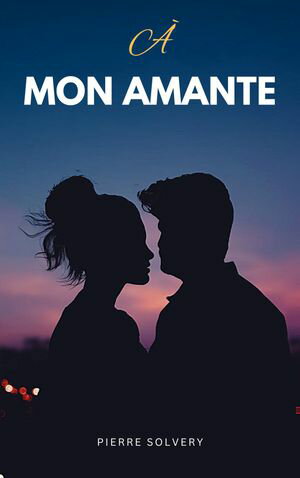 ? mon amante【電子書籍】[ Pierre Solvery ]