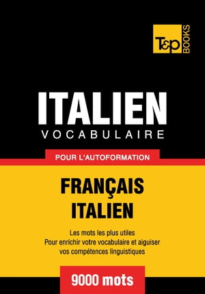 Vocabulaire Français-Italien pour l'autoformation. 9000 mots