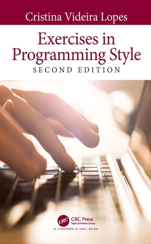 Exercises in Programming Style【電子書籍】 Cristina Videira Lopes