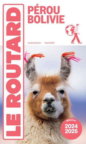 Guide du Routard P?rou, Bolivie 2024/25Żҽҡ[ Collectif ]