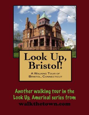 A Walking Tour of Bristol, ConnecticutŻҽҡ[ Doug Gelbert ]