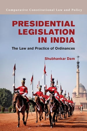 Presidential Legislation in India The Law and Practice of Ordinances