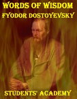 Words of Wisdom: Fyodor Dostoyevsky【電子書籍】[ Students' Academy ]