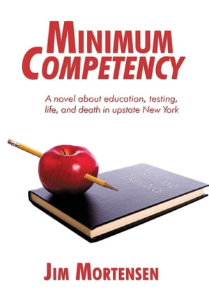 ŷKoboŻҽҥȥ㤨Minimum Competency A Novel About Education, Testing, Life, and Death in Upstate New YorkŻҽҡ[ Jim Mortensen ]פβǤʤ468ߤˤʤޤ